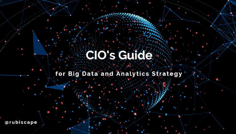 CIO's Guide for Enterprise Big Data and Analytics Strategy