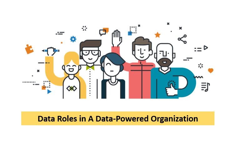 The Various Data Roles in A Data-Powered Organization